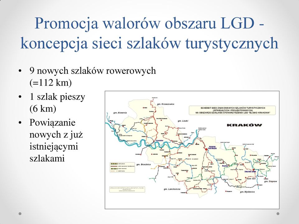 szlaków rowerowych (=112 km) 1 szlak pieszy