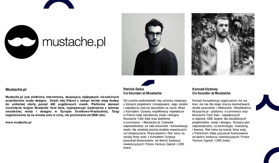 Platforma stanowi rozwinięcie targów Mustache Yard Sale, największego wydarzenia z zakresu niezależnej mody i designu w Europie Środkowo-W schodniej.