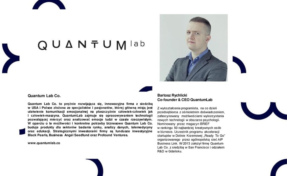 człowiek-człowiek jak i człowiek-maszyna. QuantumLab zajmuje się opracowywaniem technologii pozwalającej mierzyć oraz analizować emocje ludzi w czasie rzeczywistym.