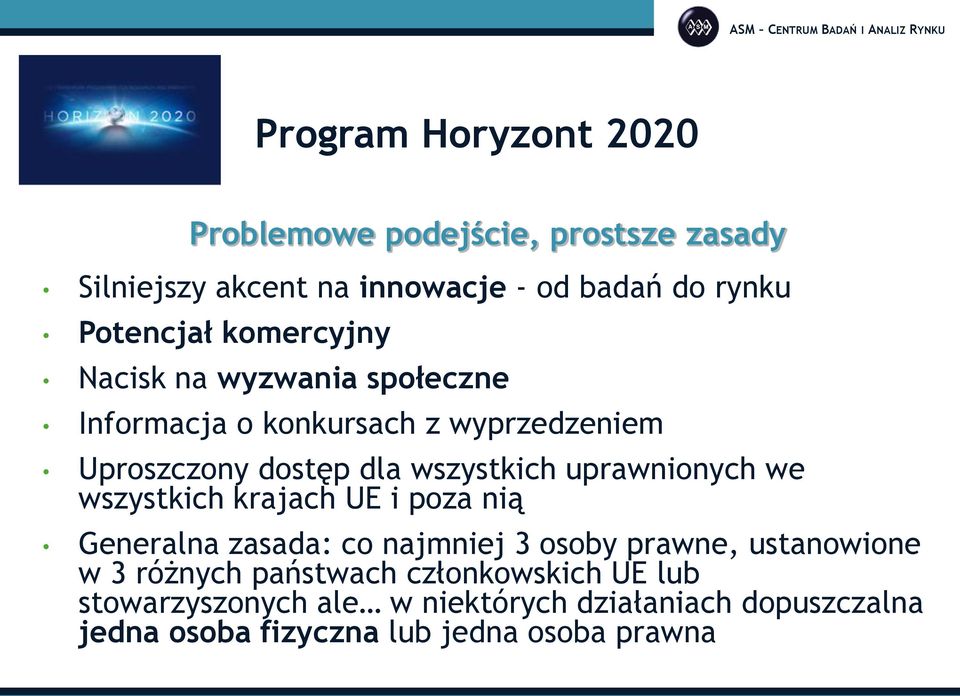 uprawnionych we wszystkich krajach UE i poza nią Generalna zasada: co najmniej 3 osoby prawne, ustanowione w 3 różnych