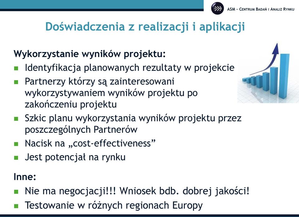 Szkic planu wykorzystania wyników projektu przez poszczególnych Partnerów Nacisk na cost-effectiveness Jest