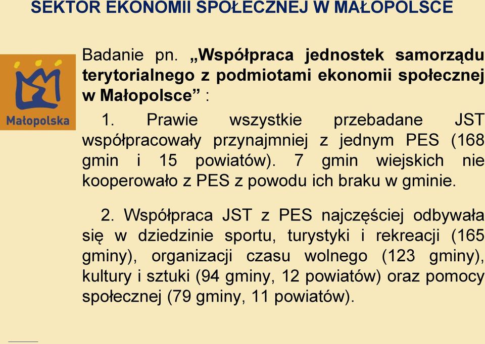 Prawie wszystkie przebadane JST współpracowały przynajmniej z jednym PES (168 gmin i 15 powiatów).