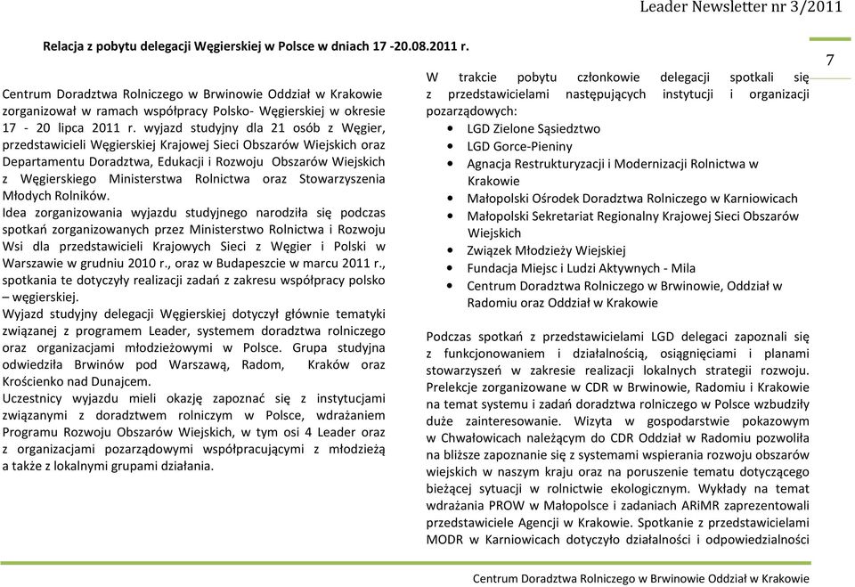 Rolnictwa oraz Stowarzyszenia Młodych Rolników.