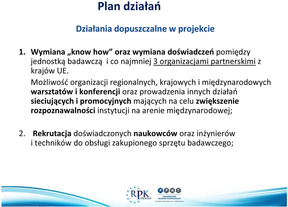 Możliwość organizacji regionalnych, krajowych i międzynarodowych warsztatów i konferencji oraz prowadzenia innych działań