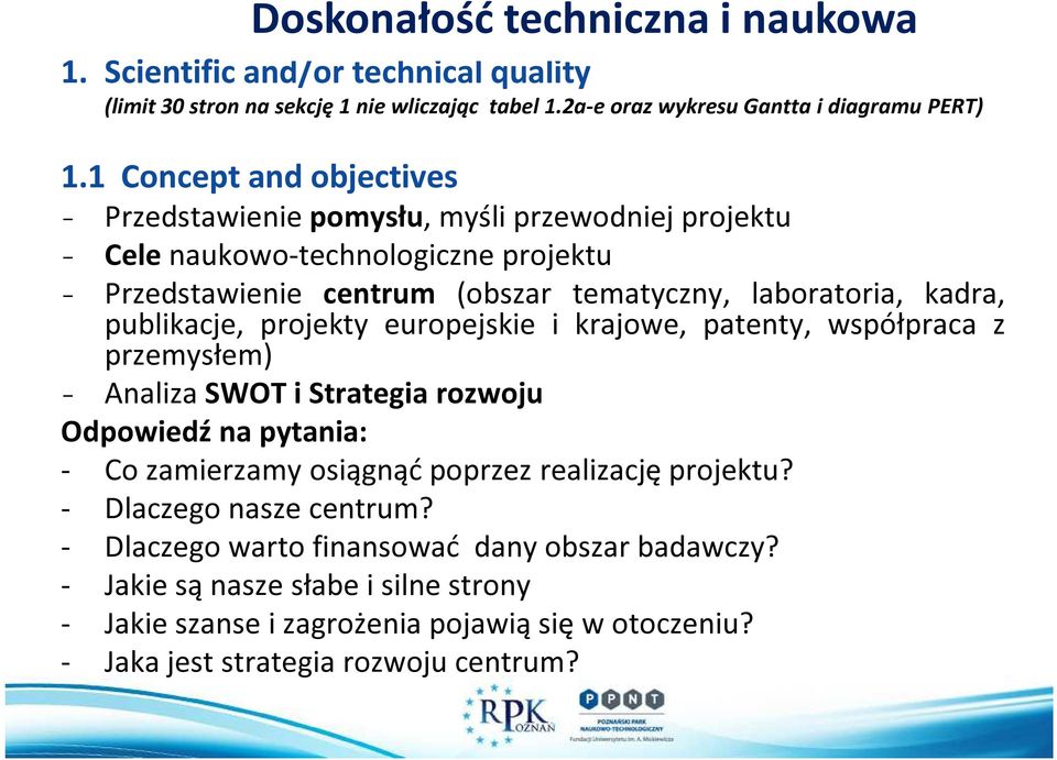 publikacje, projekty europejskie i krajowe, patenty, współpraca z przemysłem) - Analiza SWOT i Strategia rozwoju Odpowiedź na pytania: - Co zamierzamy osiągnąć poprzez realizację