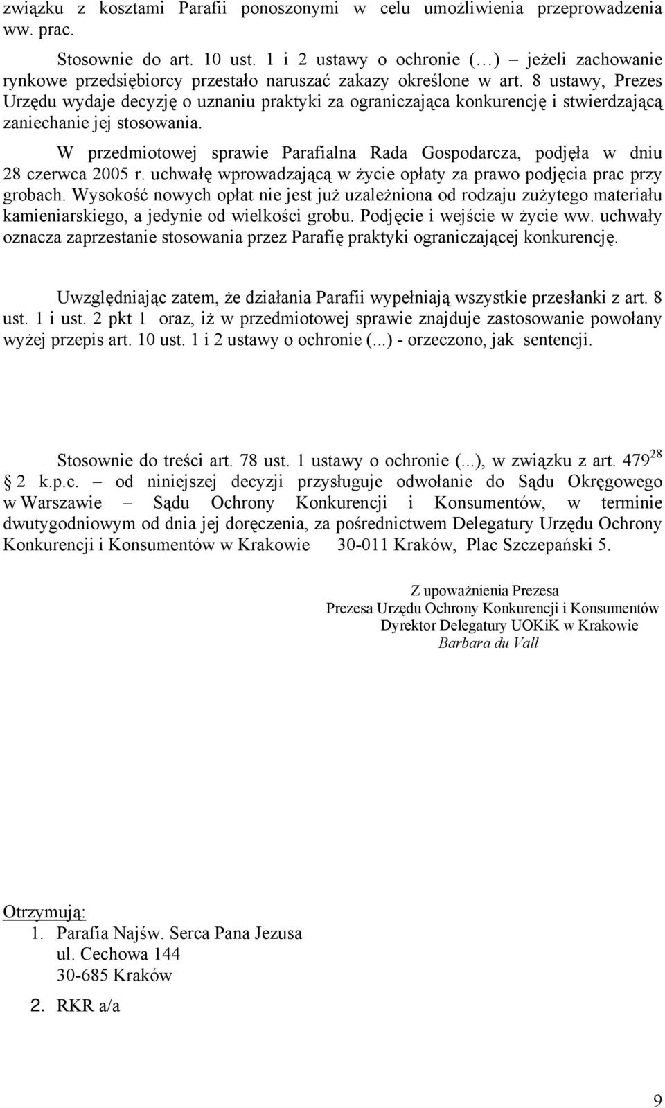 8 ustawy, Prezes Urzędu wydaje decyzję o uznaniu praktyki za ograniczająca konkurencję i stwierdzającą zaniechanie jej stosowania.