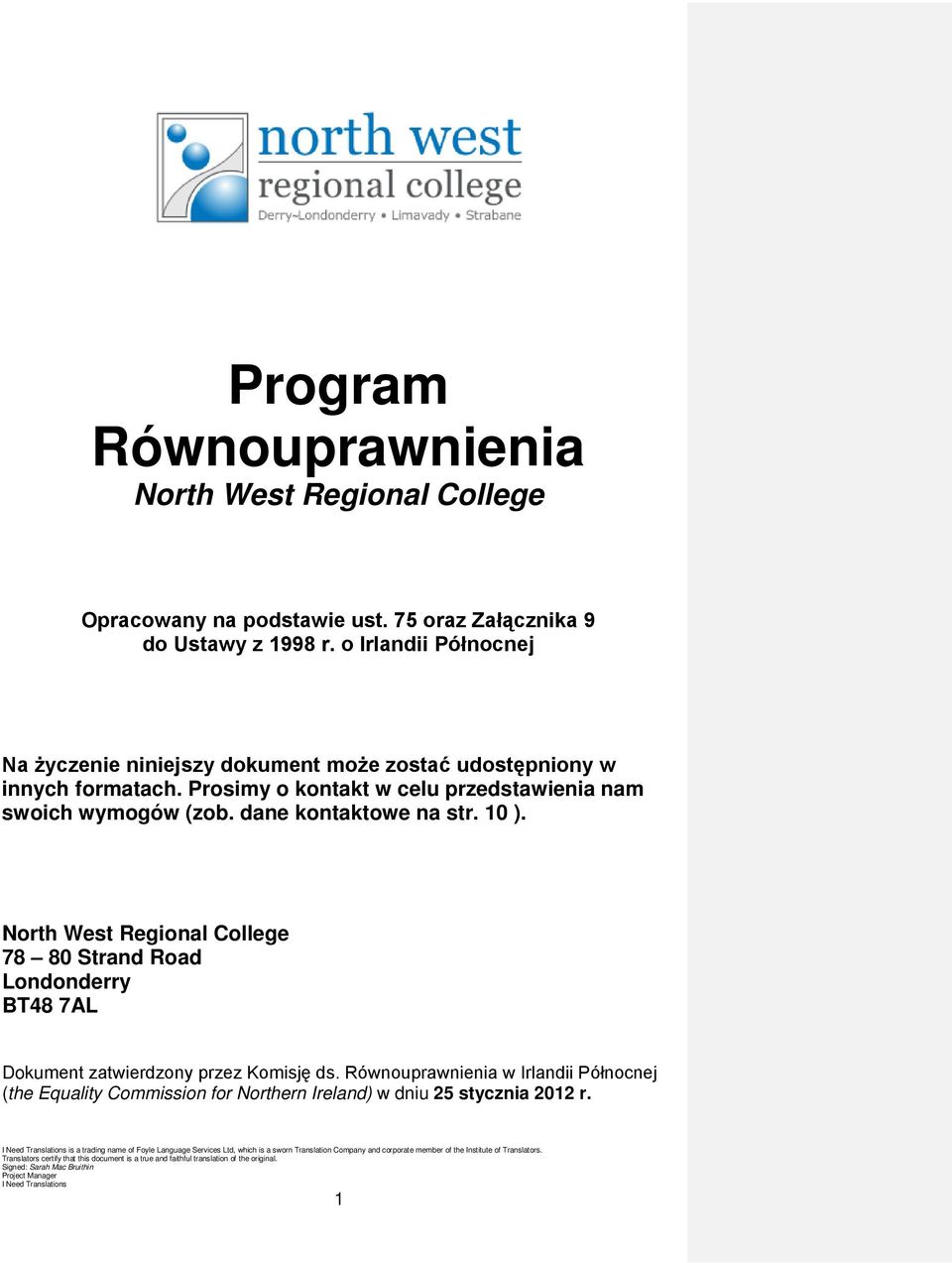 dane kontaktowe na str. 10 ). North West Regional College 78 80 Strand Road Londonderry BT48 7AL Dokument zatwierdzony przez Komisję ds.