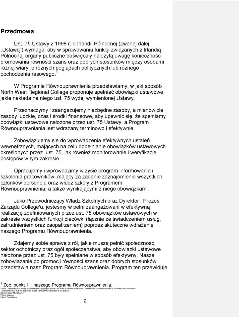 dobrych stosunków między osobami różnej wiary, o różnych poglądach politycznych lub różnego pochodzenia rasowego.