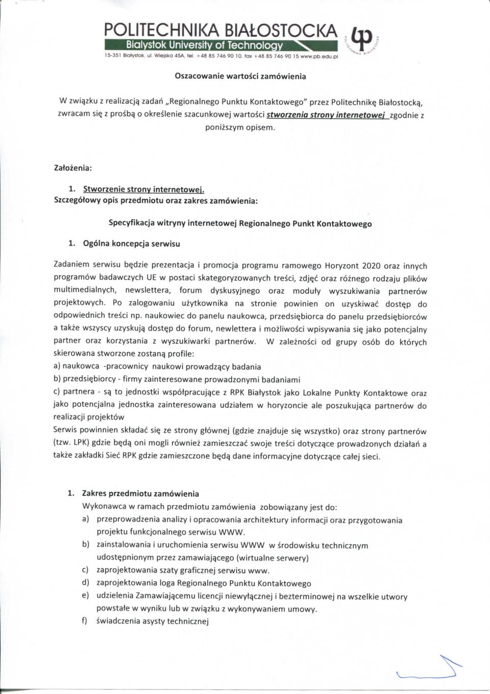 Zatozenia: 1. Stworzenie stronv internetowei. Szczegotowy opis przedmiotu oraz zakres zamowienia: Specyfikacja witryny internetowej Regionalnego Punkt Kontaktowego 1.