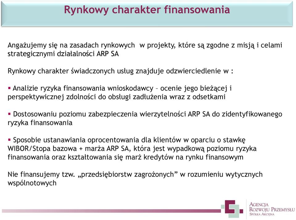 zabezpieczenia wierzytelności ARP SA do zidentyfikowanego ryzyka finansowania Sposobie ustanawiania oprocentowania dla klientów w oparciu o stawkę WIBOR/Stopa bazowa + marża ARP SA,