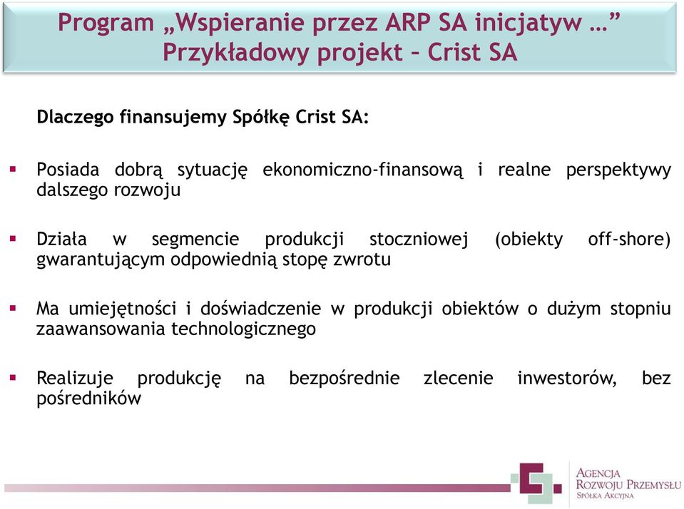 stoczniowej (obiekty off-shore) gwarantującym odpowiednią stopę zwrotu Ma umiejętności i doświadczenie w produkcji