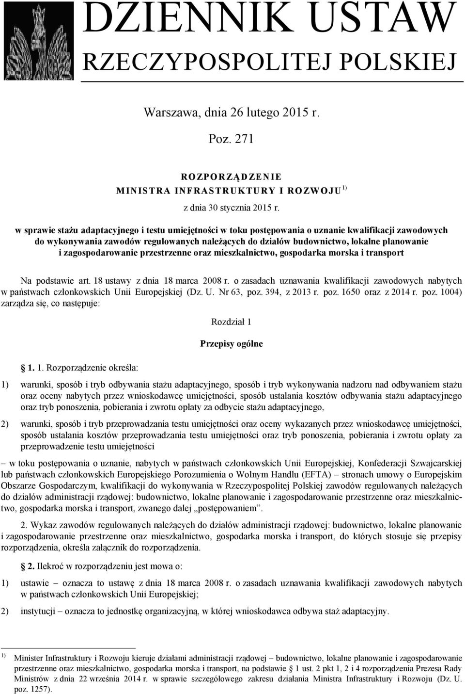 zagospodarowanie przestrzenne oraz mieszkalnictwo, gospodarka morska i transport Na podstawie art. 18 ustawy z dnia 18 marca 2008 r.