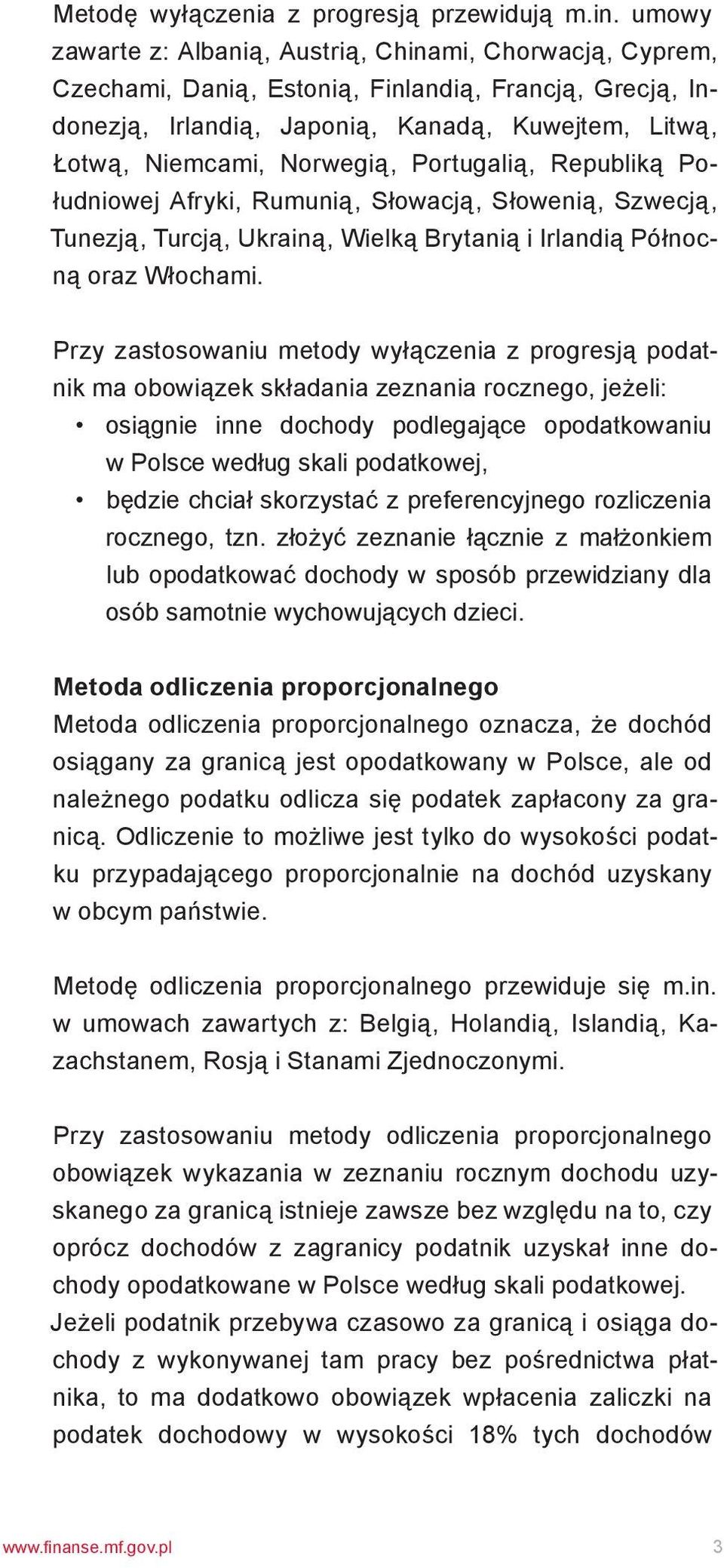 Portugalią, Republiką Południowej Afryki, Rumunią, Słowacją, Słowenią, Szwecją, Tunezją, Turcją, Ukrainą, Wielką Brytanią i Irlandią Północną oraz Włochami.