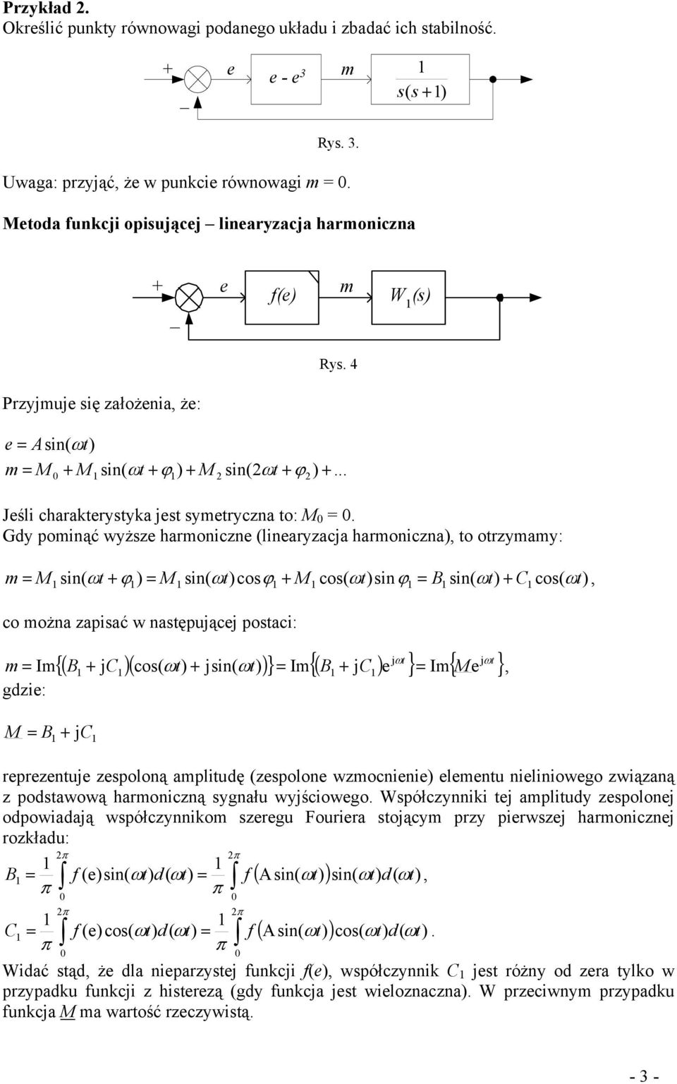 Gdy poinąć wyżz hroniczn (linryzcj hroniczn, o orzyy: M in( ϕ M in( coϕ M co( inϕ in( C co(, co ożn zpić w nępującj poci: {( jc ( co( jin( } I ( jc I gdzi:.