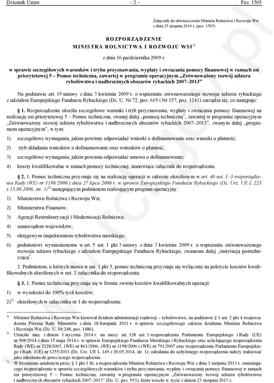 w sprawie szczegółowych warunków i trybu przyznawania, wypłaty i zwracania pomocy finansowej w ramach osi priorytetowej 5 Pomoc techniczna, zawartej w programie operacyjnym Zrównoważony rozwój