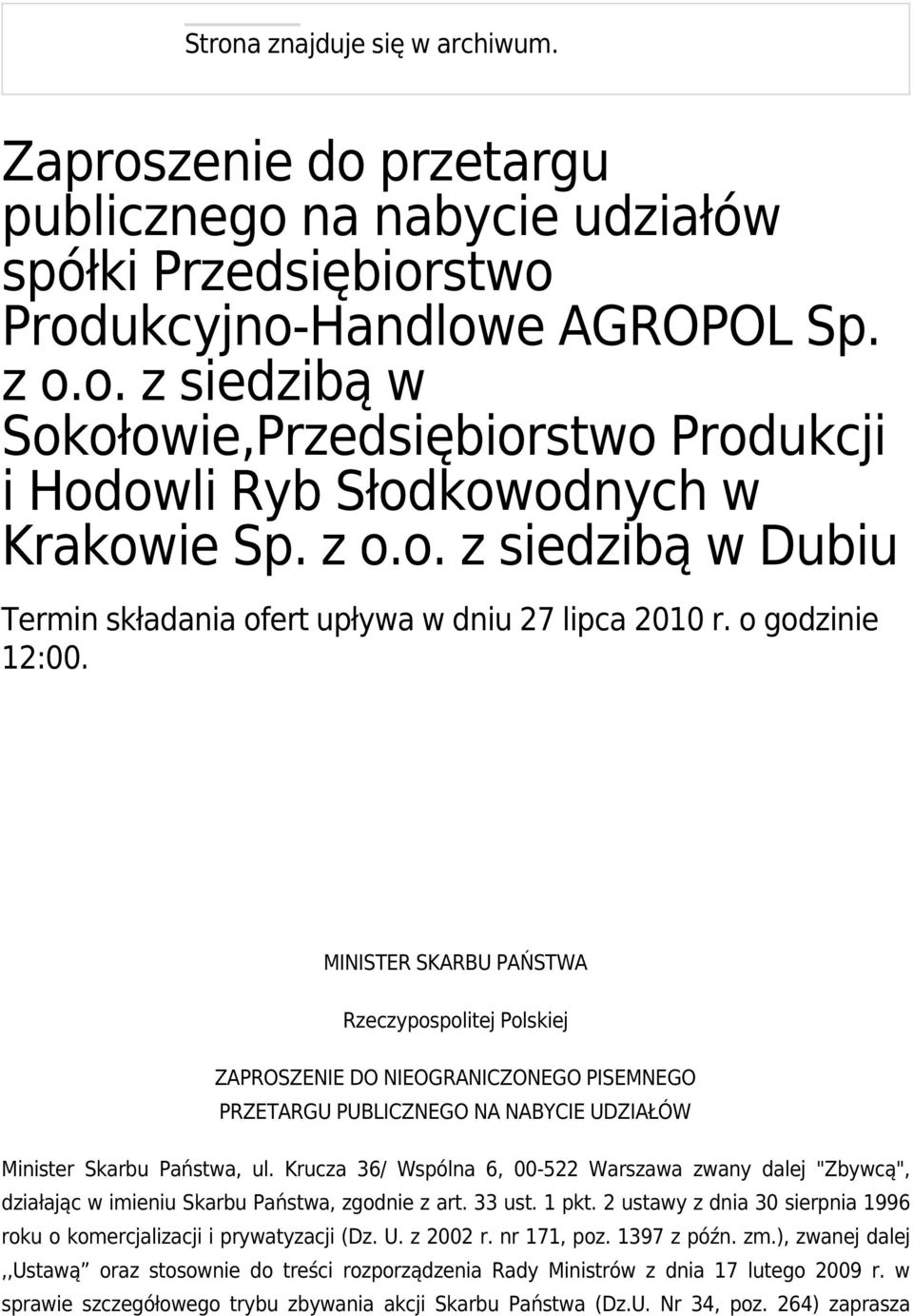 MINISTER SKARBU PAŃSTWA Rzeczypospolitej Polskiej ZAPROSZENIE DO NIEOGRANICZONEGO PISEMNEGO PRZETARGU PUBLICZNEGO NA NABYCIE UDZIAŁÓW Minister Skarbu Państwa, ul.