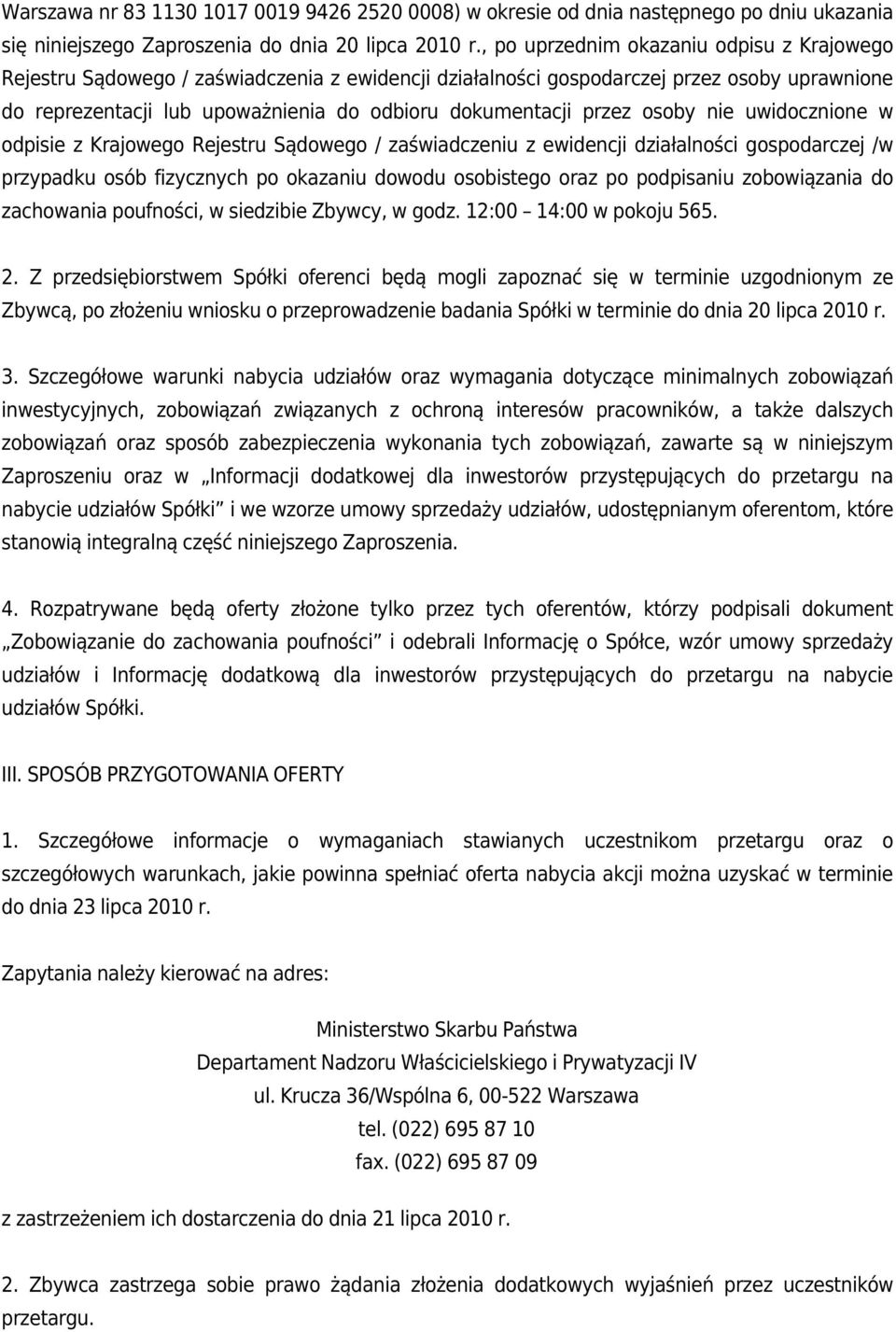 przez osoby nie uwidocznione w odpisie z Krajowego Rejestru Sądowego / zaświadczeniu z ewidencji działalności gospodarczej /w przypadku osób fizycznych po okazaniu dowodu osobistego oraz po