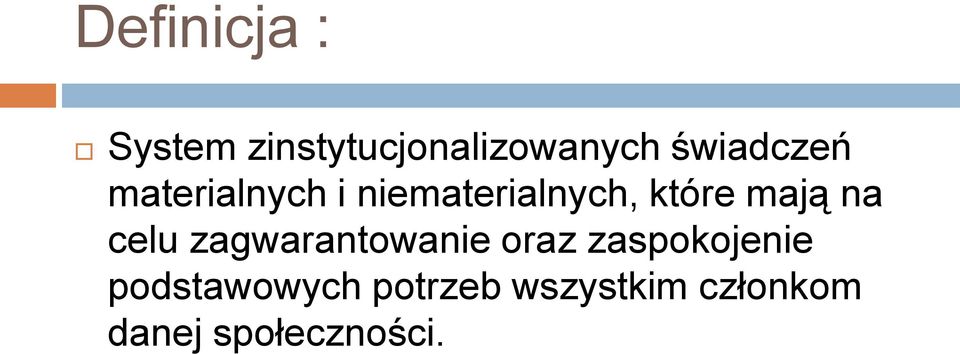 mają na celu zagwarantowanie oraz zaspokojenie