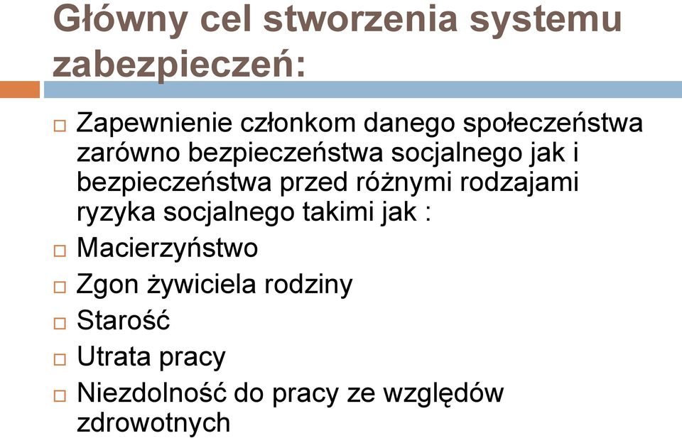 różnymi rodzajami ryzyka socjalnego takimi jak : Macierzyństwo Zgon