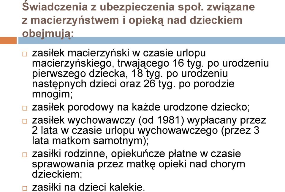 po urodzeniu pierwszego dziecka, 18 tyg. po urodzeniu następnych dzieci oraz 26 tyg.