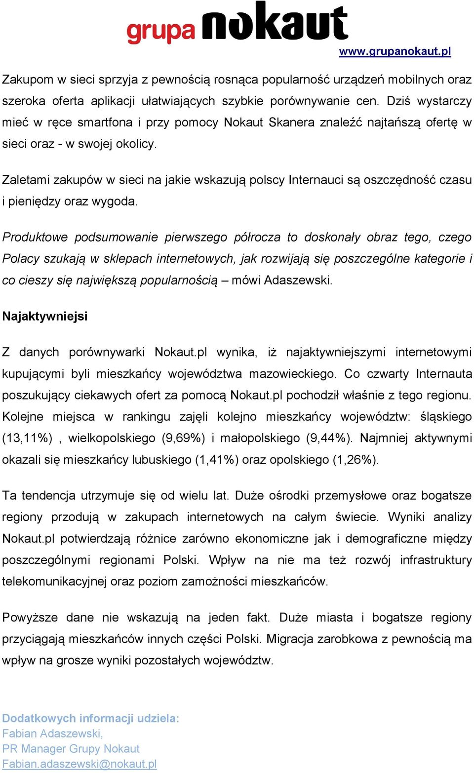 Zaletami zakupów w sieci na jakie wskazują polscy Internauci są oszczędność czasu i pieniędzy oraz wygoda.