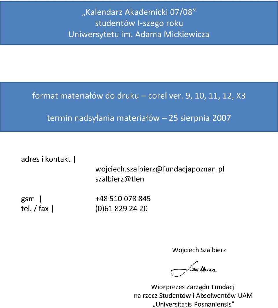 9, 10, 11, 12, X3 termin nadsyłania materiałów 25 sierpnia 2007 adres i kontakt wojciech.