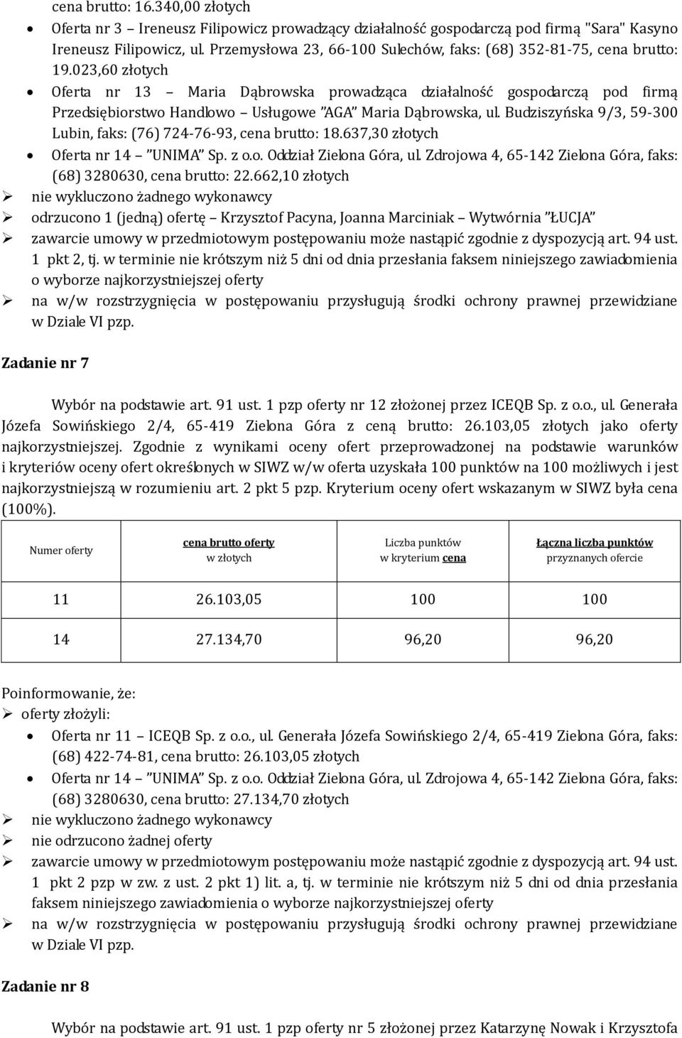 023,60 złotych Oferta nr 13 Maria Dąbrowska prowadząca działalność gospodarczą pod firmą Przedsiębiorstwo Handlowo Usługowe AGA Maria Dąbrowska, ul.