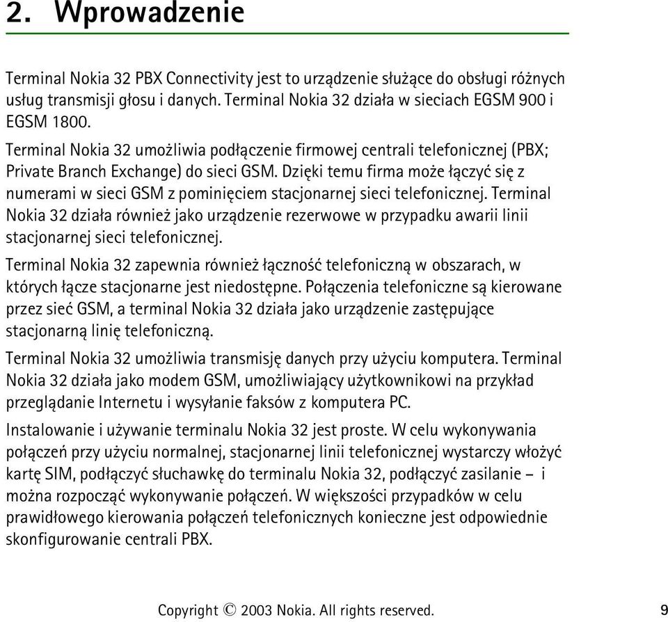 Dziêki temu firma mo e ³±czyæ siê z numerami w sieci GSM z pominiêciem stacjonarnej sieci telefonicznej.