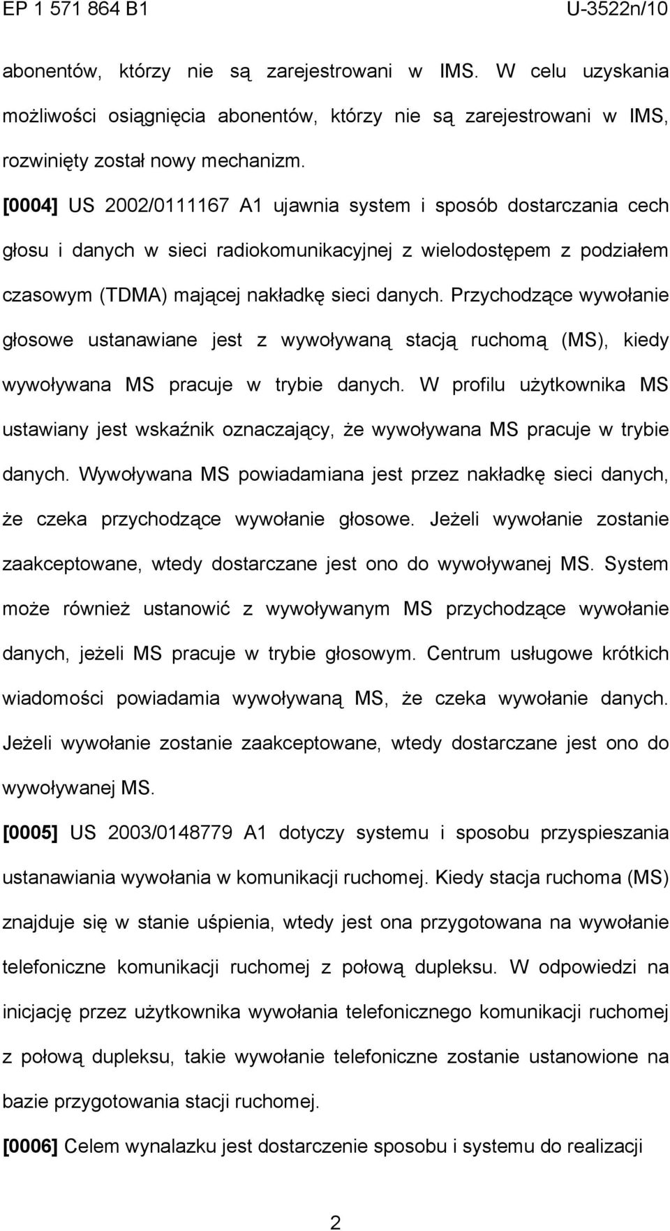 Przychodzące wywołanie głosowe ustanawiane jest z wywoływaną stacją ruchomą (MS), kiedy wywoływana MS pracuje w trybie danych.
