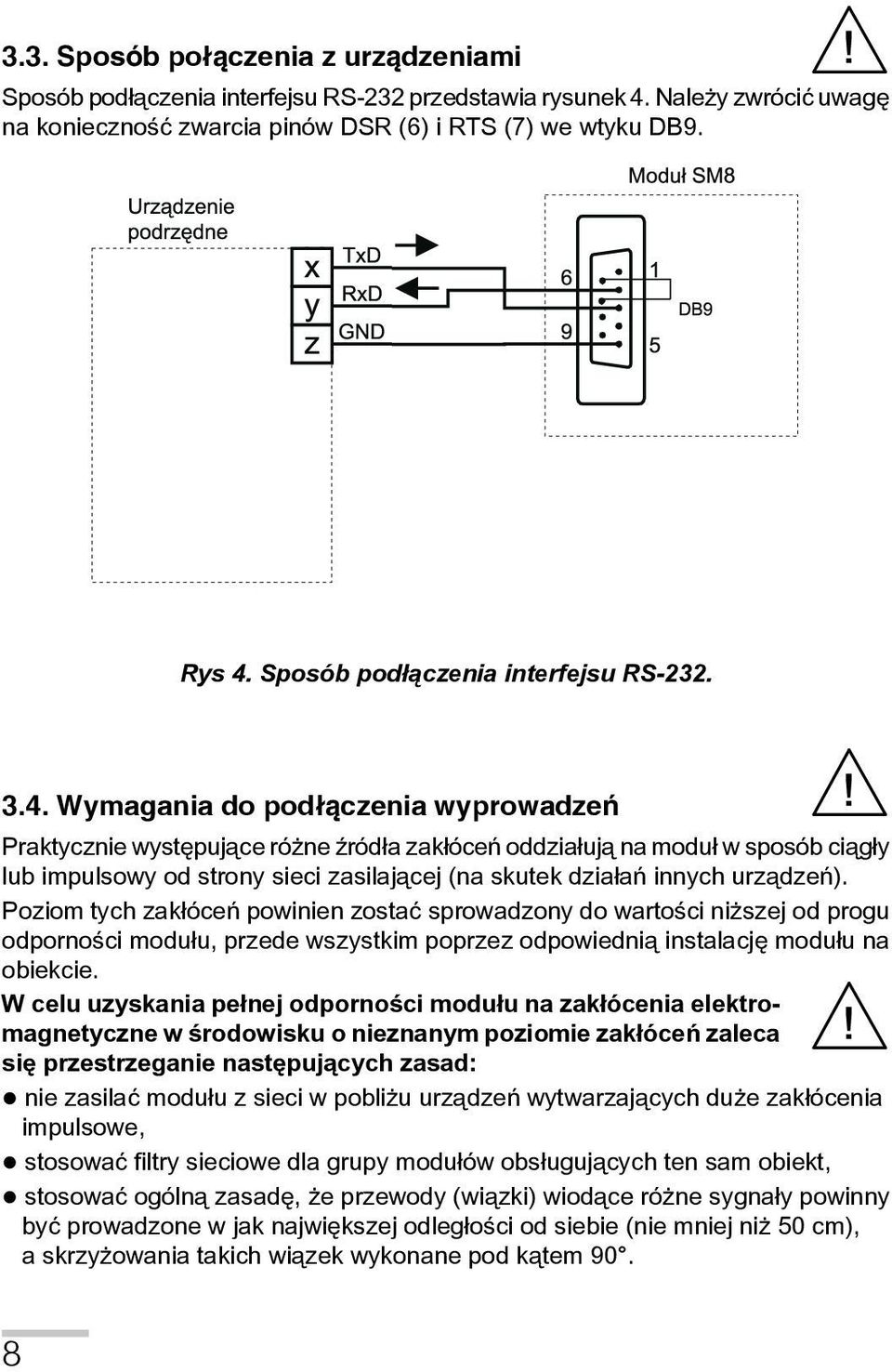Wymagania do pod³¹czenia wyprowadzeñ Praktycznie występujące różne źród³a zak³óceń oddzia³ują na modu³ w sposób ciąg³y lub impulsowy od strony sieci zasilającej (na skutek dzia³ań innych urządzeń).