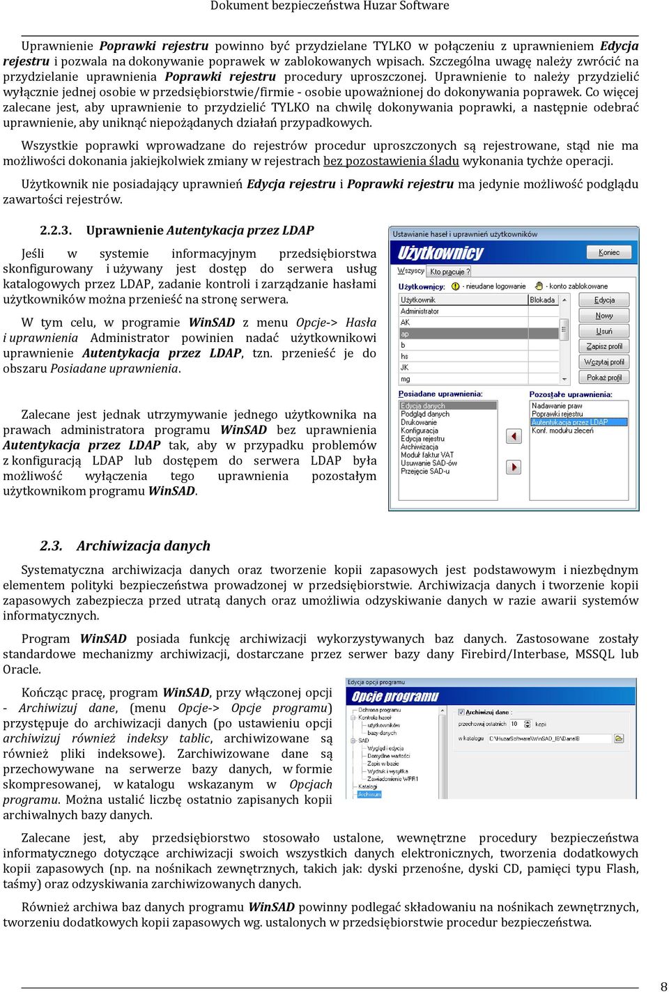 Uprawnienie to należy przydzielić wyłącznie jednej osobie w przedsiębiorstwie/firmie - osobie upoważnionej do dokonywania poprawek.