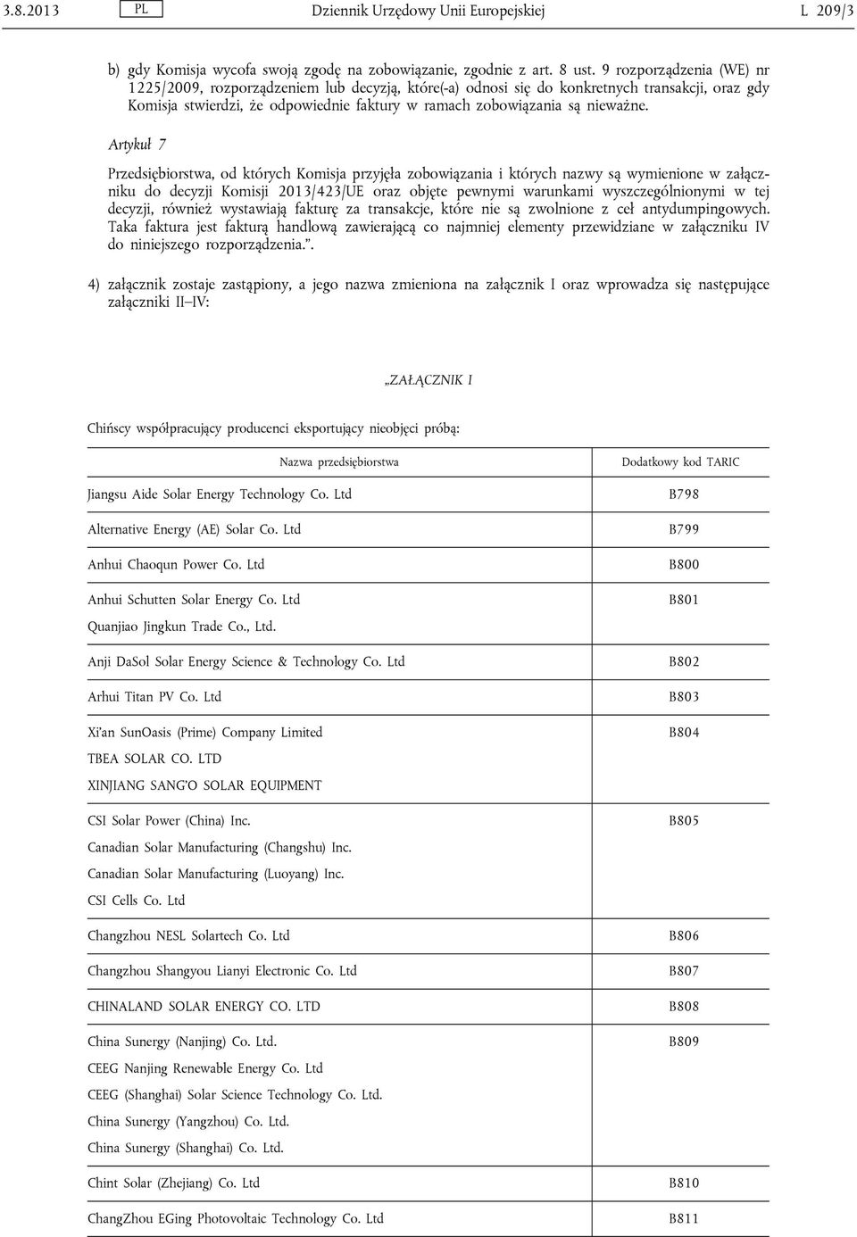 Artykuł 7 Przedsiębiorstwa, od których Komisja przyjęła zobowiązania i których nazwy są wymienione w załączniku do decyzji Komisji 2013/423/UE oraz objęte pewnymi warunkami wyszczególnionymi w tej