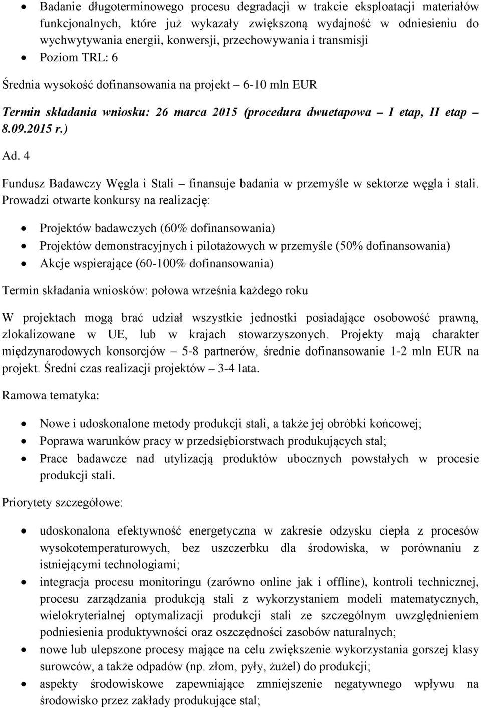 4 Fundusz Badawczy Węgla i Stali finansuje badania w przemyśle w sektorze węgla i stali.