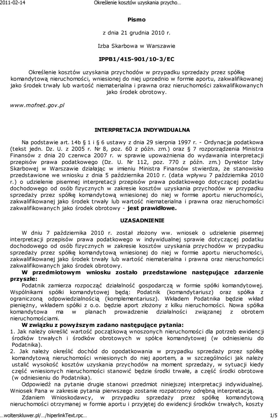 zakwalifikowanej jako środek trwały lub wartość niematerialna i prawna oraz nieruc homości zakwalifikowanyc h jako środek obrotowy. www.mofnet.gov.pl INTERPRETACJA INDYWIDUALNA Na podstawie art.