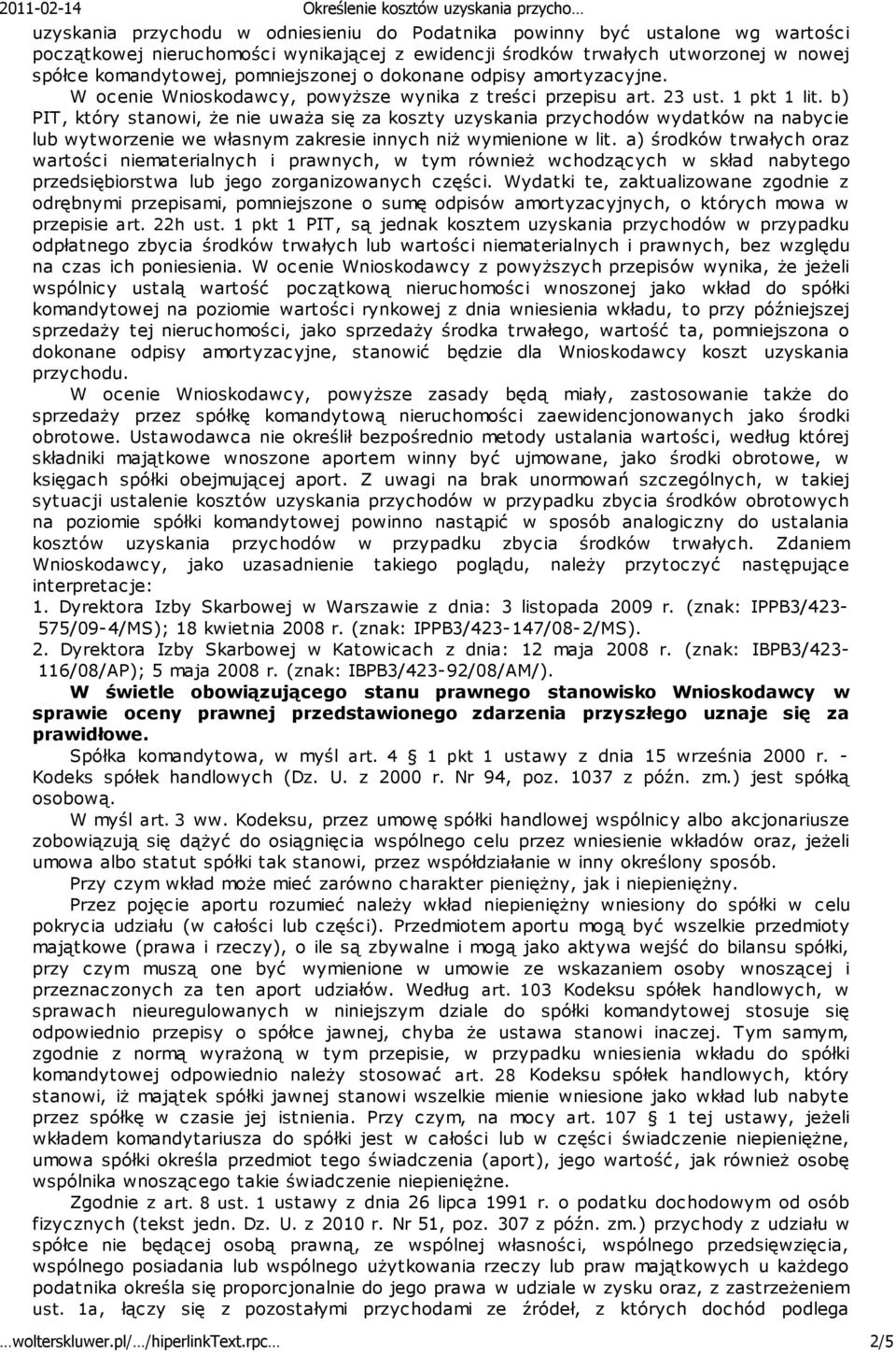 b) PIT, który stanowi, że nie uważa się za koszty uzyskania przychodów wydatków na nabyc ie lub wytworzenie we własnym zakresie innyc h niż wymienione w lit.