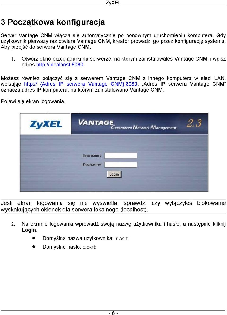 Otwórz okno przeglądarki na serwerze, na którym zainstalowałeś Vantage CNM, i wpisz adres http://localhost:8080.