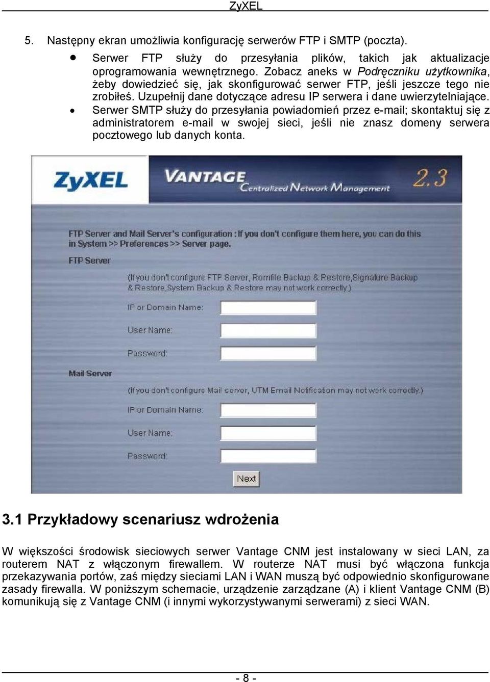 Serwer SMTP służy do przesyłania powiadomień przez e-mail; skontaktuj się z administratorem e-mail w swojej sieci, jeśli nie znasz domeny serwera pocztowego lub danych konta. 3.
