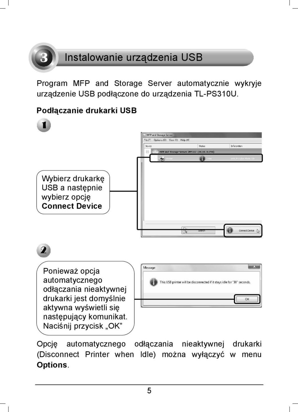 Podłączanie drukarki USB Wybierz drukarkę USB a następnie wybierz opcję Connect Device Ponieważ opcja automatycznego