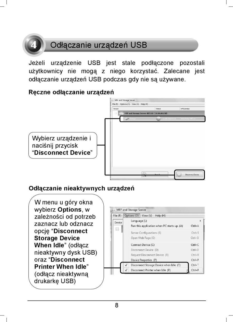 Ręczne odłączanie urządzeń Wybierz urządzenie i naciśnij przycisk Disconnect Device Odłączanie nieaktywnych urządzeń W menu u góry