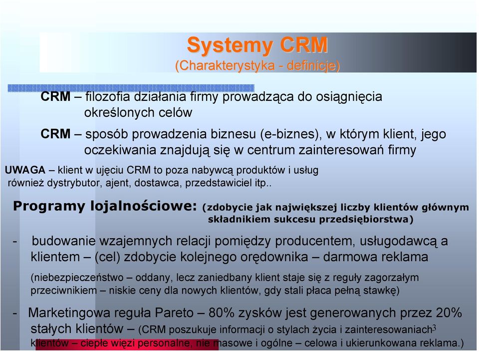 . Programy lojalnościowe: (zdobycie jak największej liczby klientów głównym składnikiem sukcesu przedsiębiorstwa) - budowanie wzajemnych relacji pomiędzy producentem, usługodawcą a klientem (cel)