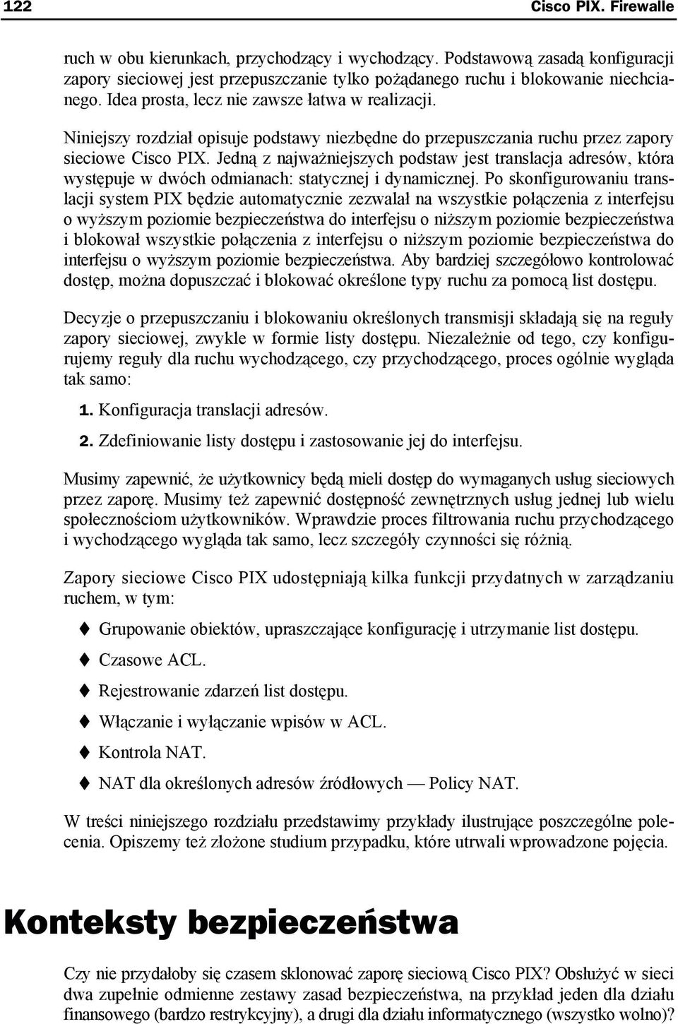 Jedną z najważniejszych podstaw jest translacja adresów, która występuje w dwóch odmianach: statycznej i dynamicznej.