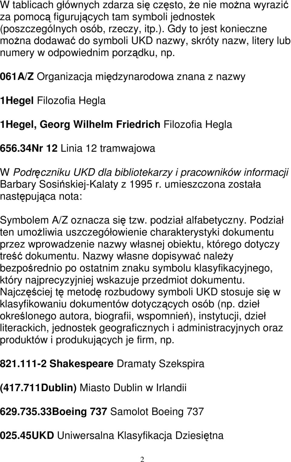 061A/Z Organizacja międzynarodowa znana z nazwy 1Hegel Filozofia Hegla 1Hegel, Georg Wilhelm Friedrich Filozofia Hegla 656.