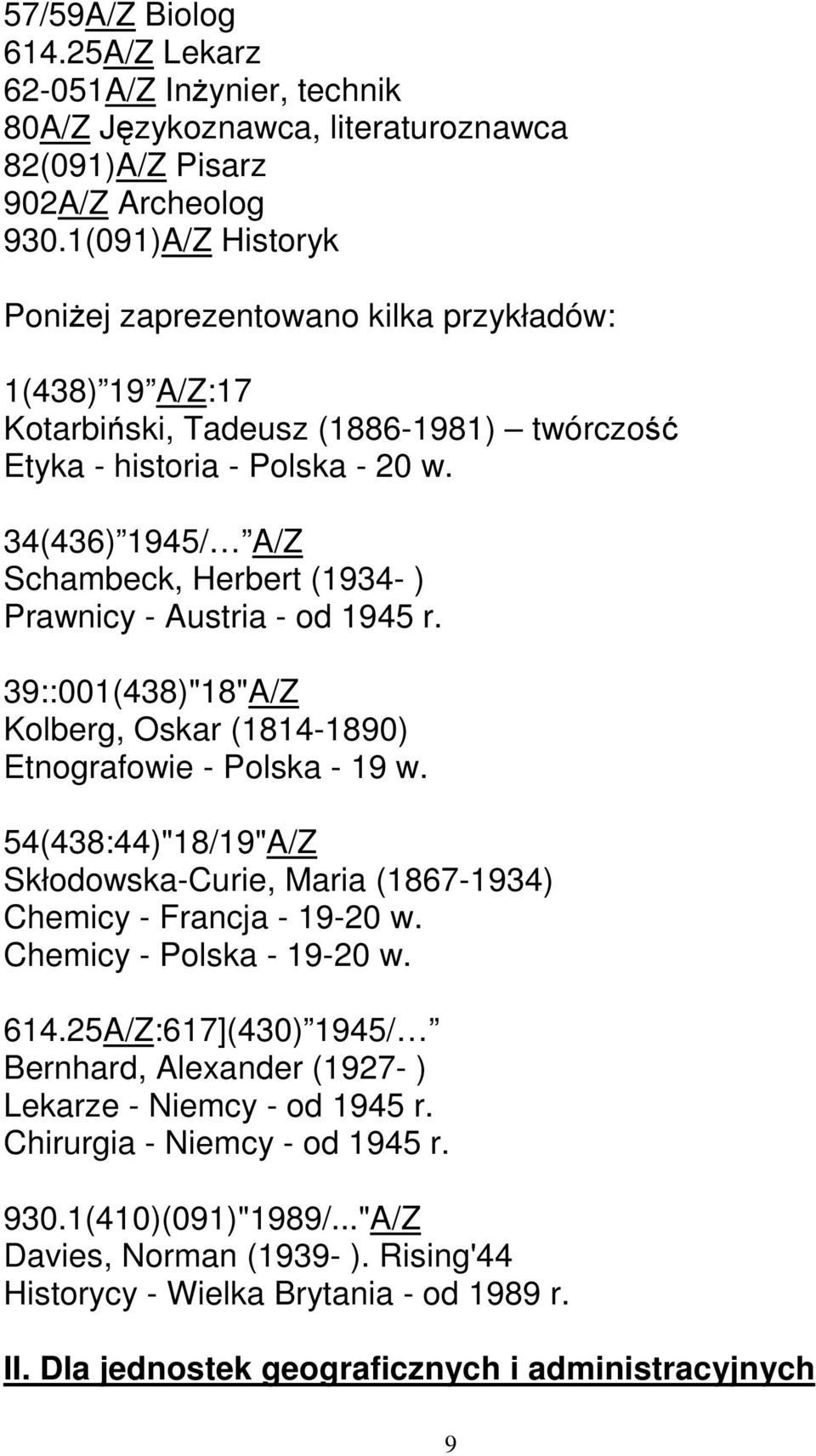34(436) 1945/ A/Z Schambeck, Herbert (1934- ) Prawnicy - Austria - od 1945 r. 39::001(438)"18"A/Z Kolberg, Oskar (1814-1890) Etnografowie - Polska - 19 w.