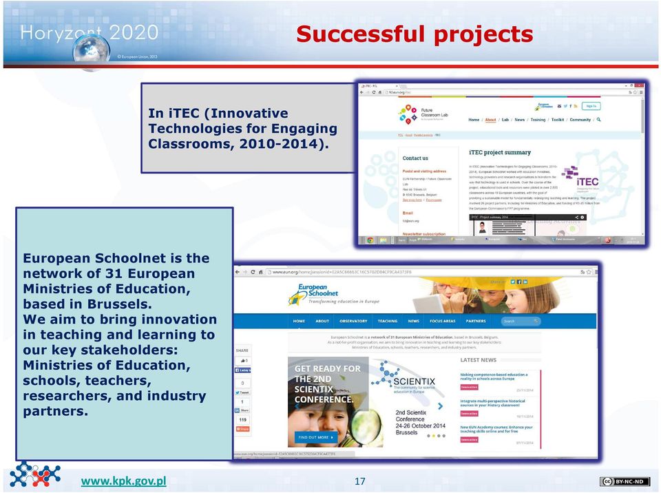 European Schoolnet is the network of 31 European Ministries of Education, based in