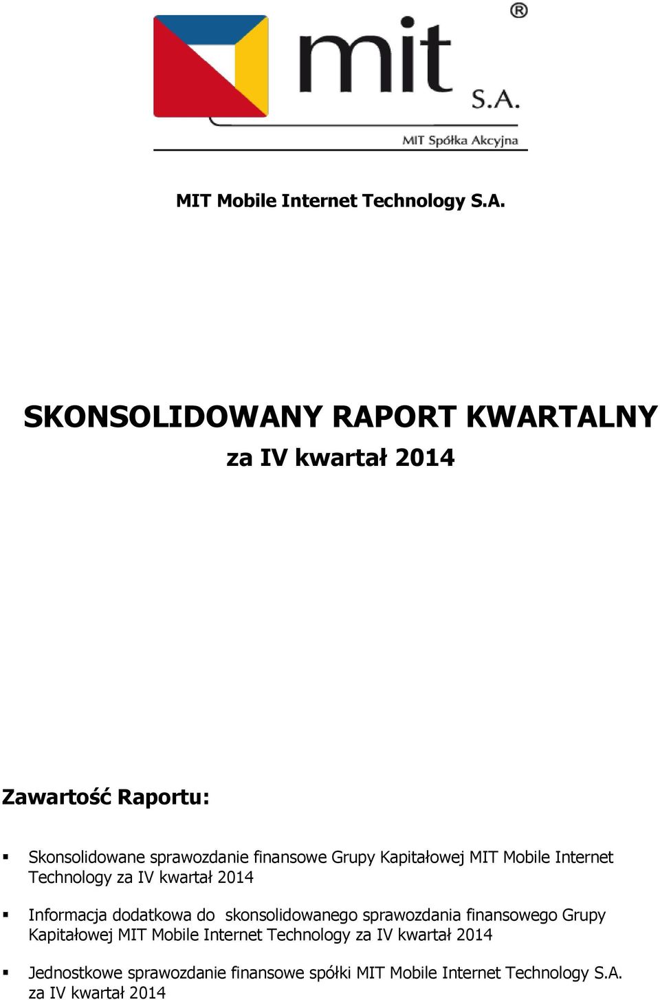 Grupy Kapitałowej MIT Mobile Internet Technology Informacja dodatkowa do skonsolidowanego