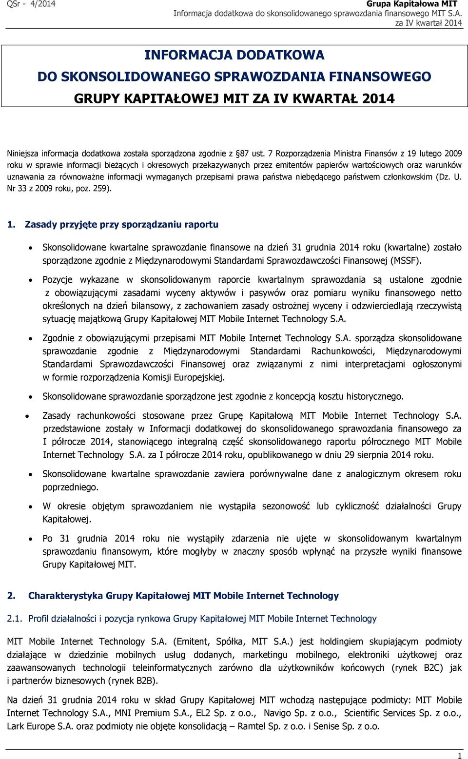 informacji wymaganych przepisami prawa państwa niebędącego państwem członkowskim (Dz. U. Nr 33 z 2009 roku, poz. 259). 1.