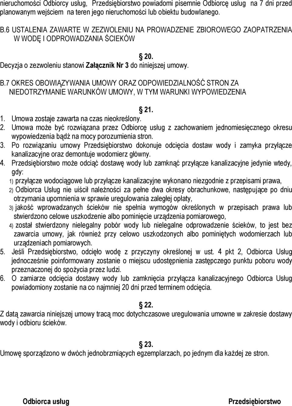 7 OKRES OBOWIĄZYWANIA UMOWY ORAZ ODPOWIEDZIALNOŚĆ STRON ZA NIEDOTRZYMANIE WARUNKÓW UMOWY, W TYM WARUNKI WYPOWIEDZENIA 21