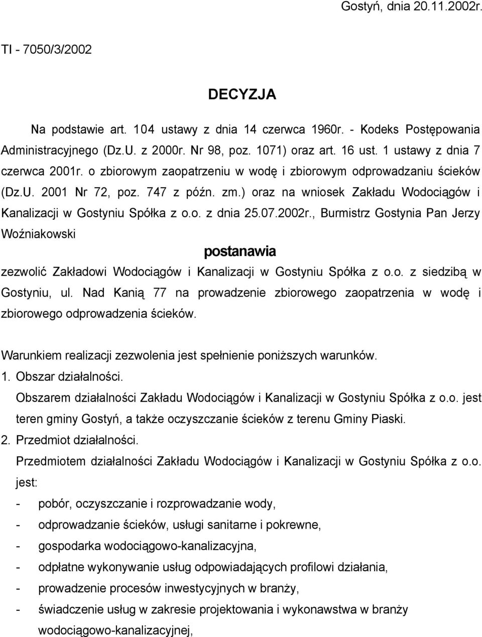 ) oraz na wniosek Zakładu Wodociągów i Kanalizacji w Gostyniu Spółka z o.o. z dnia 25.07.2002r.