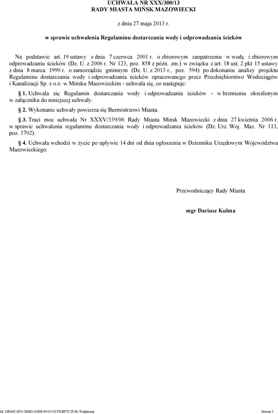 o samorządzie gminnym (Dz. U. z 2013 r., poz. 594) po dokonaniu analizy projektu Regulaminu dostarczania wody i odprowadzania ścieków opracowanego przez Przedsiębiorstwo Wodociągów i Kanalizacji Sp.