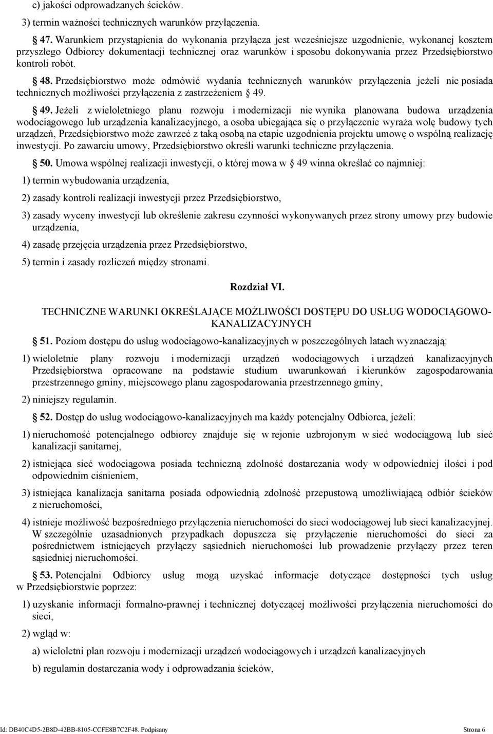 kontroli robót. 48. Przedsiębiorstwo może odmówić wydania technicznych warunków przyłączenia jeżeli nie posiada technicznych możliwości przyłączenia z zastrzeżeniem 49.